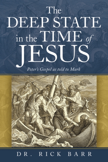 The Deep State in the Time of Jesus : The Gospel of Peter as Told to Mark, EPUB eBook