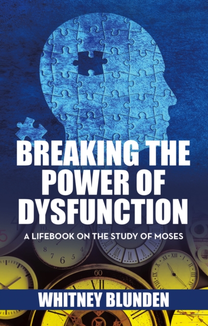 Breaking the Power of Dysfunction : A Lifebook on the Study of Moses, EPUB eBook