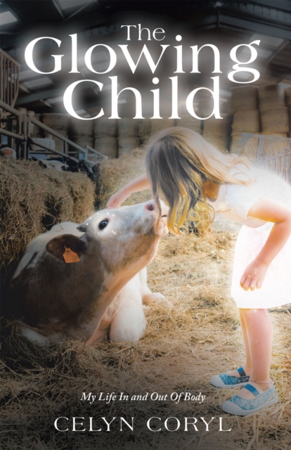 The Glowing Child : My Life In and Out Of Body, EPUB eBook