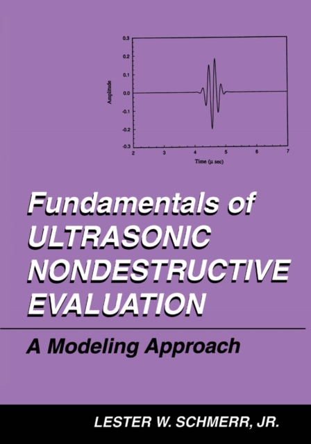 Fundamentals of Ultrasonic Nondestructive Evaluation : A Modeling Approach, PDF eBook