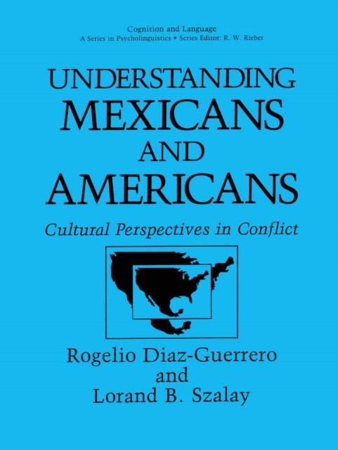 Understanding Mexicans and Americans : Cultural Perspectives in Conflict, PDF eBook