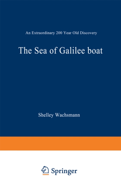 The Sea of Galilee Boat : An Extraordinary 2000 Year Old Discovery, PDF eBook