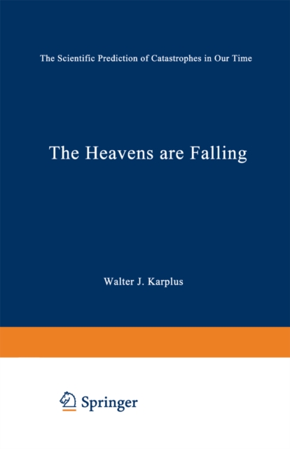 The Heavens Are Falling : The Scientific Prediction of Catastrophes in Our Time, PDF eBook