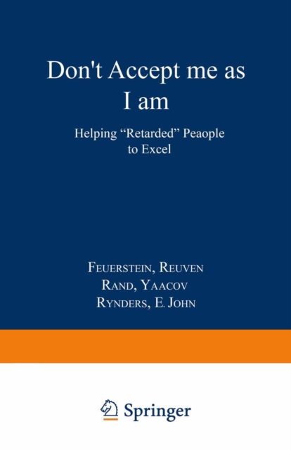 Don't Accept Me as I am : Helping "Retarded" People to Excel, PDF eBook