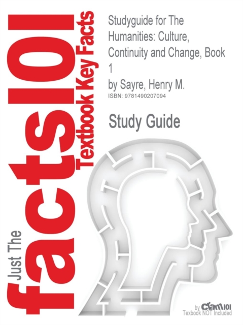 Studyguide for the Humanities : Culture, Continuity and Change, Book 1 by Sayre, Henry M., ISBN 9780205013302, Paperback / softback Book