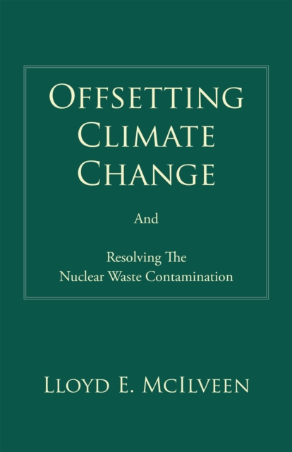 Offsetting Climate Change : And Resolving the Nuclear Waste Contamination, EPUB eBook