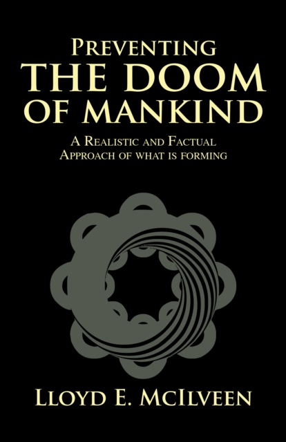 Preventing the Doom of Mankind : A Realistic and Factual Approach of What Is Forming, EPUB eBook