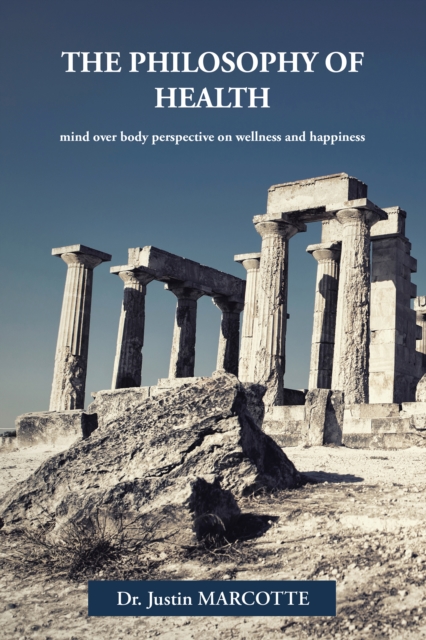 The Philosophy of Health : Mind over Body Perspective on Wellness and Happiness, EPUB eBook
