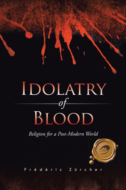 Idolatry of Blood : Religion for a Post-Modern World, EPUB eBook