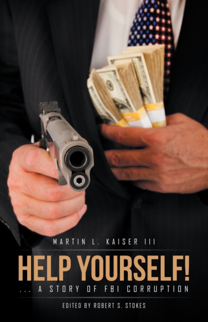 Help Yourself! : ... a Story of Fbi Corruption, EPUB eBook