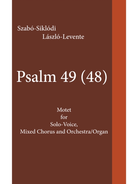Psalm 49 (48) : Motet for Solo-Voice, Mixed Chorus and Orchestra/Organ, EPUB eBook