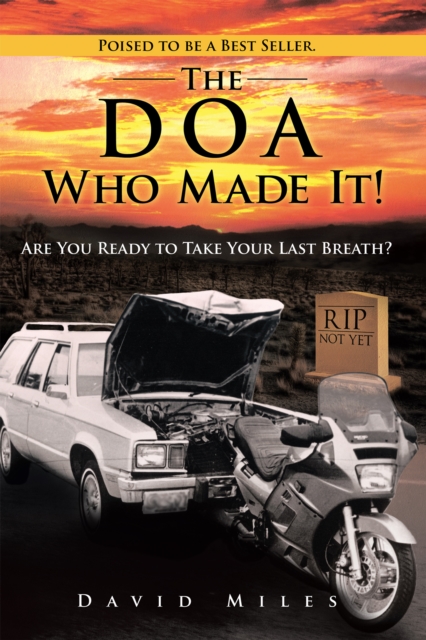 The Doa Who Made It! : Are You Ready to Take Your Last Breath?, EPUB eBook