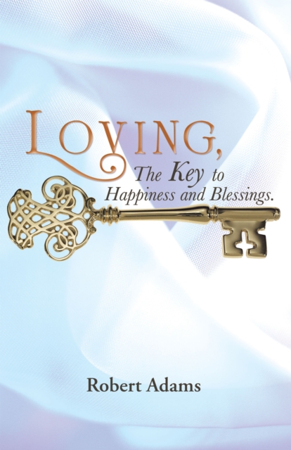 Loving, the Key to Happiness and Blessings., EPUB eBook