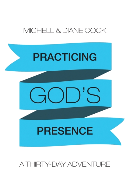 Practicing God'S Presence : A Thirty-Day Adventure, EPUB eBook