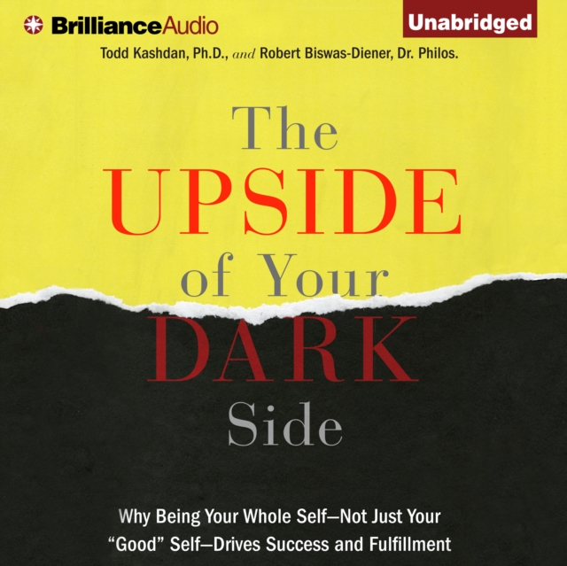 The Upside of Your Dark Side : Why Being Your Whole Self-Not Just Your "Good" Self-Drives Success and Fulfillment, eAudiobook MP3 eaudioBook