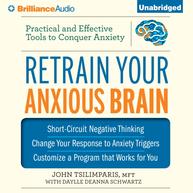 Retrain Your Anxious Brain : Practical and Effective Tools to Conquer Anxiety, eAudiobook MP3 eaudioBook