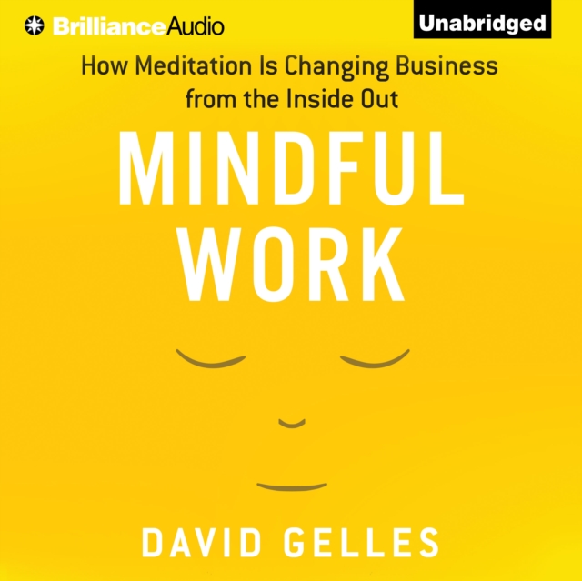 Mindful Work : How Meditation is Changing Business from the Inside Out, eAudiobook MP3 eaudioBook