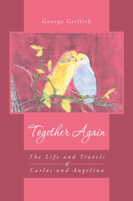 Together Again : The Life and Travels of Carlos and Angelina, EPUB eBook