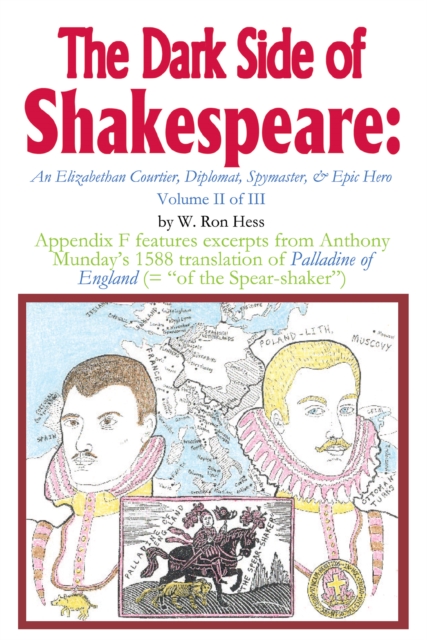 The Dark Side of Shakespeare: an Elizabethan Courtier, Diplomat, Spymaster, & Epic Hero : Volume Ii of Iii, EPUB eBook