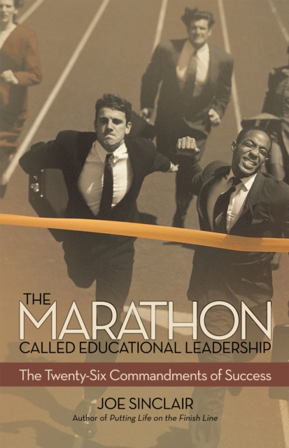 The Marathon Called Educational Leadership : The Twenty-Six Commandments of Success, EPUB eBook