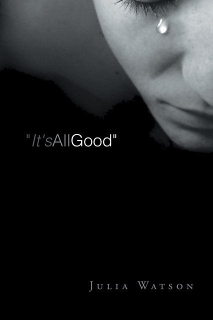 "It's All Good" : A Grieving Mother'S Journal, EPUB eBook