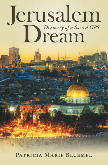 Jerusalem Dream : Discovery of a Sacred Gps, EPUB eBook