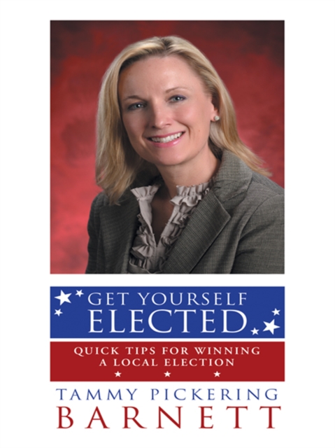 Get Yourself Elected : Quick Tips for Winning a Local Election, EPUB eBook