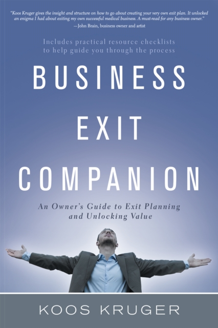 Business Exit Companion : An Owner'S Guide to Exit Planning and Unlocking Value, EPUB eBook