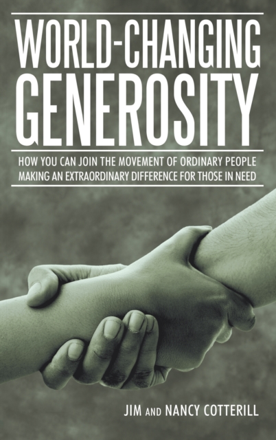 World-Changing Generosity : How You Can Join the Movement of Ordinary People Making an Extraordinary Difference for Those in Need, EPUB eBook