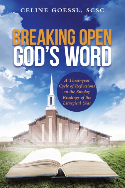 Breaking Open God'S Word : A Three-Year Cycle of Reflections on the Sunday Readings of the Liturgical Year, EPUB eBook