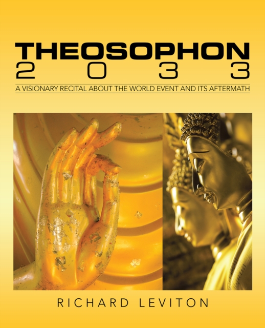 Theosophon 2033 : A Visionary Recital About the World Event and Its Aftermath, EPUB eBook