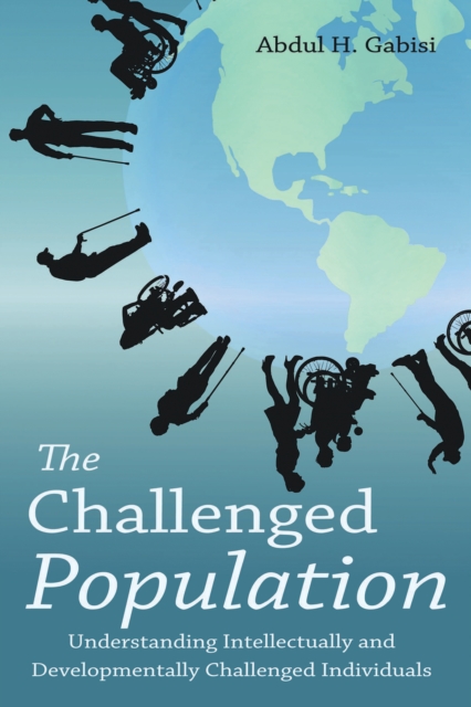 The Challenged Population : Understanding Intellectually and Developmentally Challenged Individuals, EPUB eBook