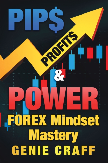 Pip$ Profit$ & Power : Forex Mindset Mastery, EPUB eBook