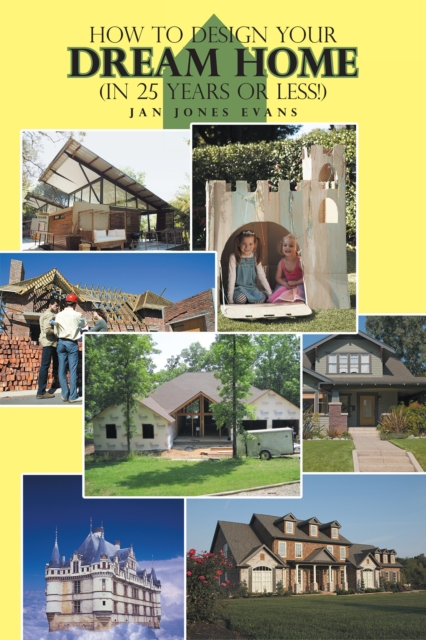 How to Design Your  Dream Home in 25 Years or Less!, EPUB eBook