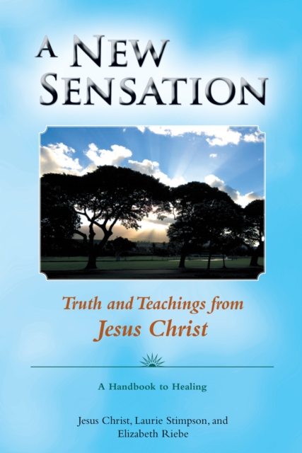 A New Sensation : Truth and Teachings from Jesus Christ, EPUB eBook