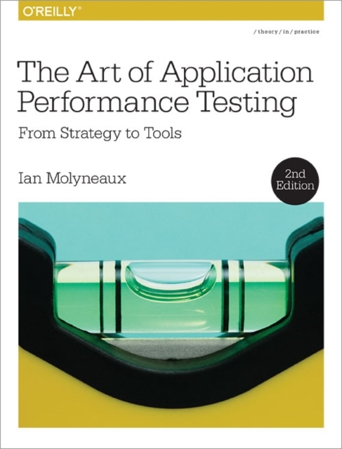 The Art of Application Performance Testing 2e, Paperback / softback Book