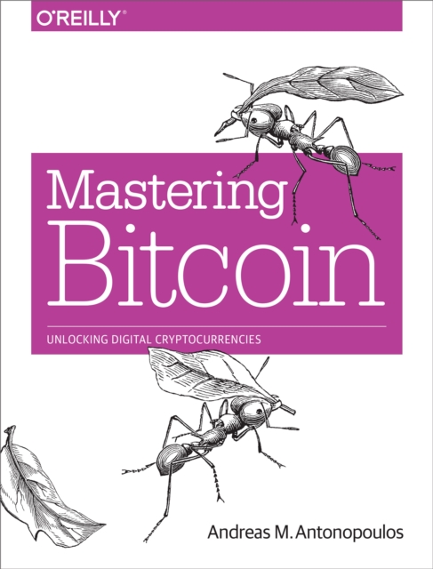 Mastering Bitcoin : Unlocking Digital Cryptocurrencies, PDF eBook