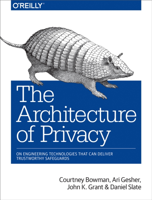The Architecture of Privacy : On Engineering Technologies that Can Deliver Trustworthy Safeguards, EPUB eBook