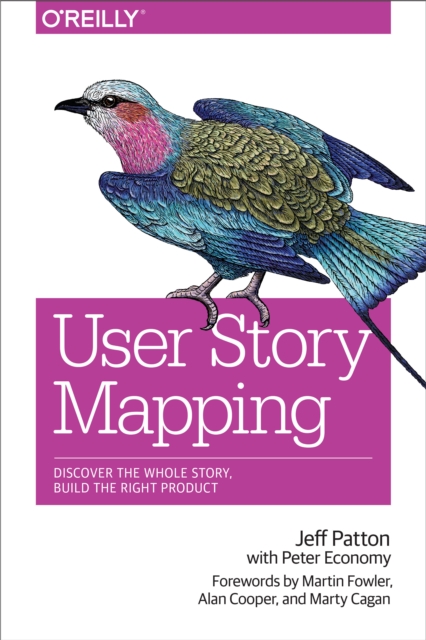 User Story Mapping : Discover the Whole Story, Build the Right Product, PDF eBook