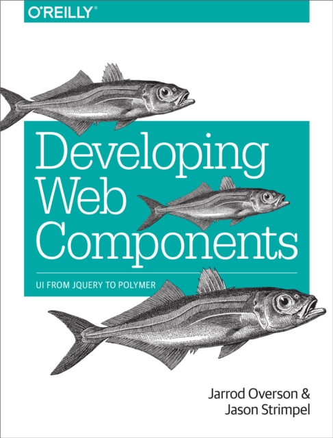 Developing Web Components : UI from jQuery to Polymer, PDF eBook