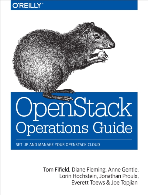 OpenStack Operations Guide : Set Up and Manage Your OpenStack Cloud, PDF eBook