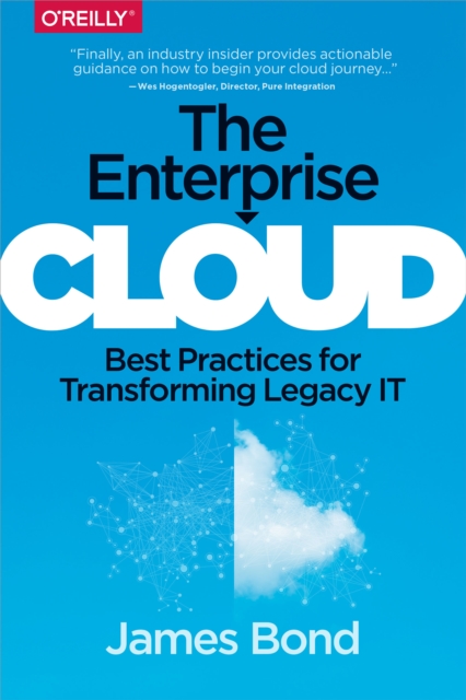The Enterprise Cloud : Best Practices for Transforming Legacy IT, EPUB eBook