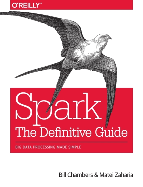 Spark - The Definitive Guide : Big data processing made simple, Paperback / softback Book