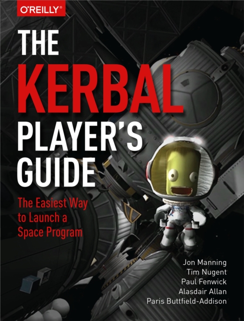 The Kerbal Player's Guide : The Easiest Way to Launch a Space Program, EPUB eBook