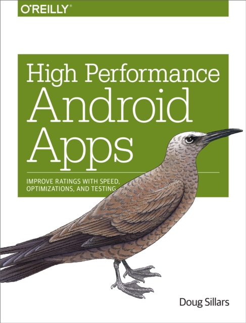 High Performance Android Apps : Improve Ratings with Speed, Optimizations, and Testing, PDF eBook