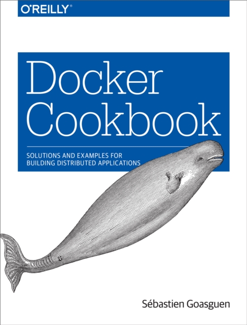 Docker Cookbook : Solutions and Examples for Building Distributed Applications, EPUB eBook