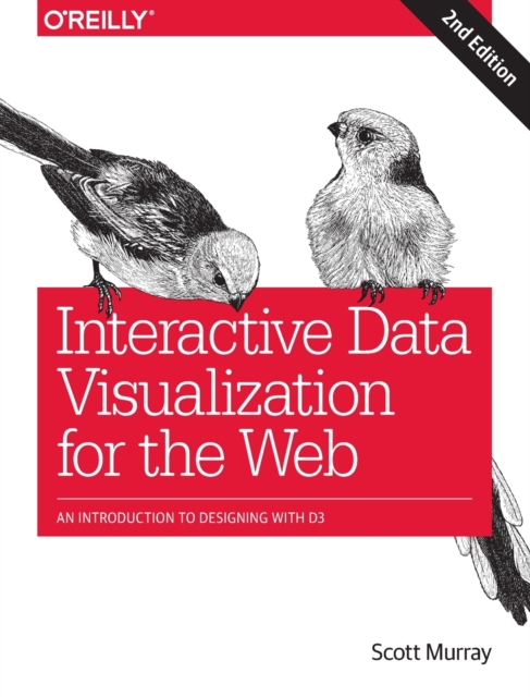 Interactive Data Visualization for the Web : An Introduction to Designing with D3, Paperback / softback Book