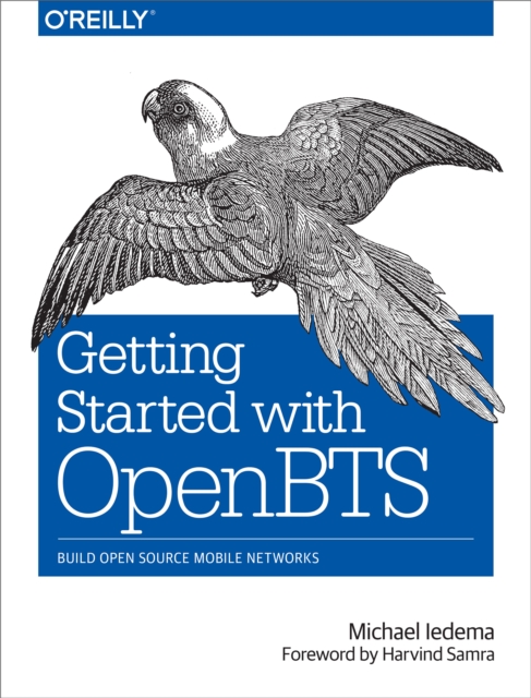 Getting Started with OpenBTS : Build Open Source Mobile Networks, EPUB eBook