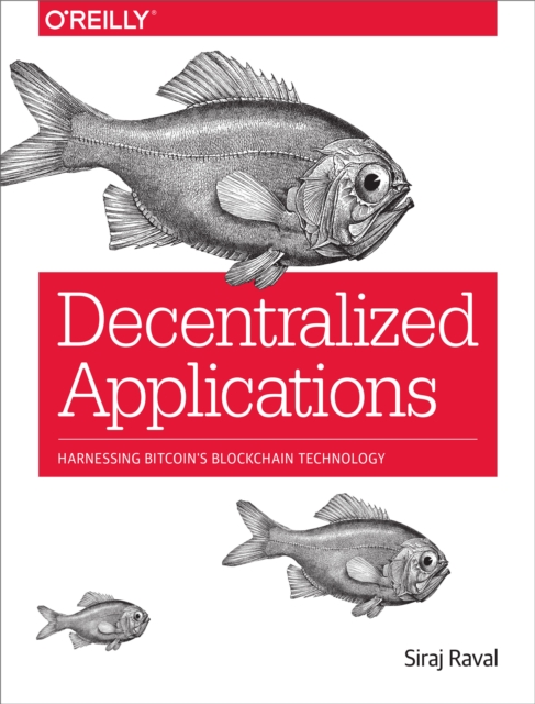 Decentralized Applications : Harnessing Bitcoin's Blockchain Technology, PDF eBook