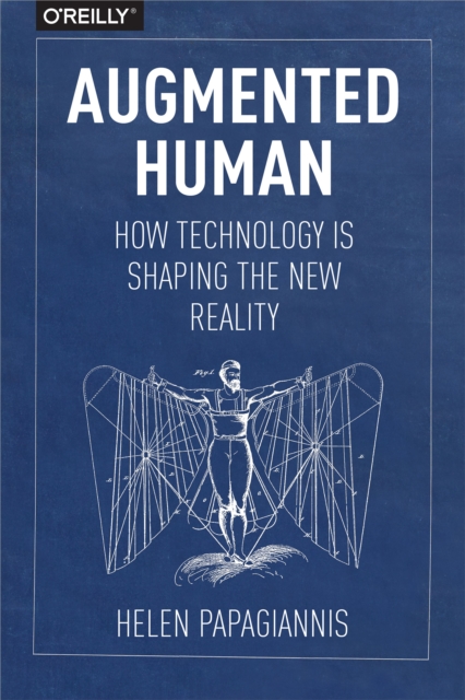 Augmented Human : How Technology Is Shaping the New Reality, EPUB eBook
